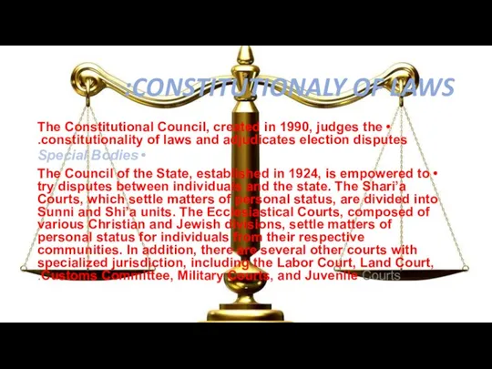 CONSTITUTIONALY OF LAWS: The Constitutional Council, created in 1990, judges the constitutionality