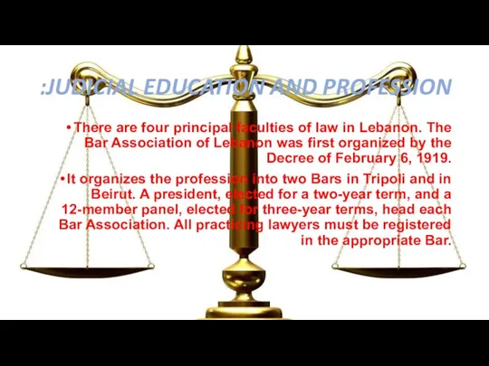 JUDICIAL EDUCATION AND PROFESSION: There are four principal faculties of law in