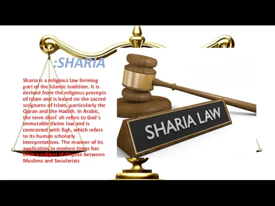 SHARIA: Sharia is a religious law forming part of the Islamic tradition.