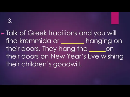 3. Talk of Greek traditions and you will find kremmida or _______