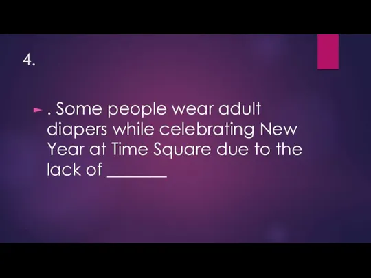 4. . Some people wear adult diapers while celebrating New Year at