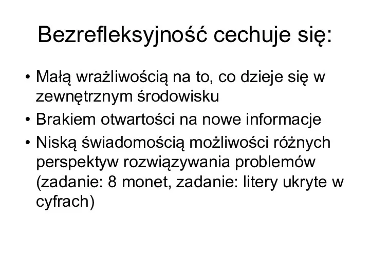 Bezrefleksyjność cechuje się: Małą wrażliwością na to, co dzieje się w zewnętrznym