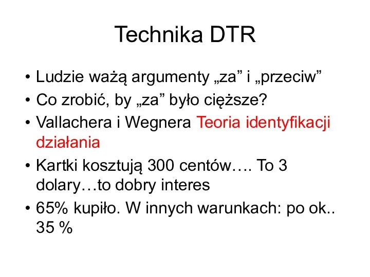 Technika DTR Ludzie ważą argumenty „za” i „przeciw” Co zrobić, by „za”