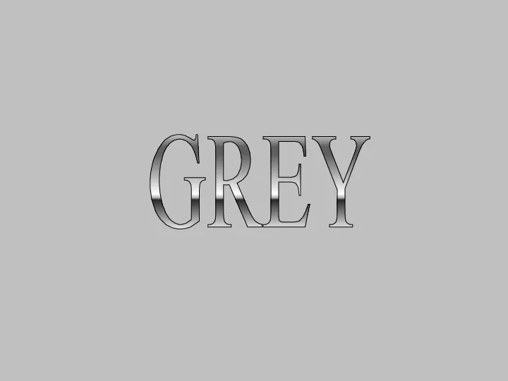 GREY