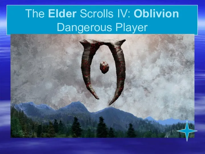 The Elder Scrolls IV: Oblivion Dangerous Player