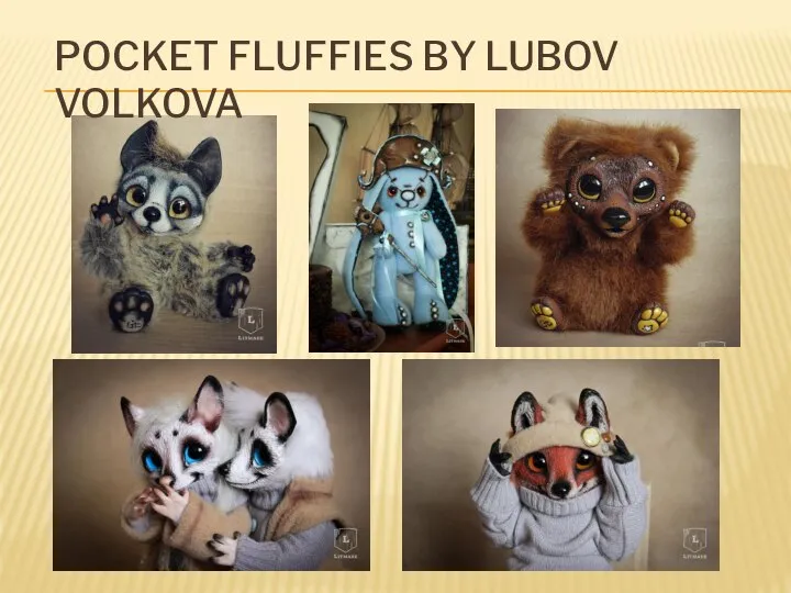 POCKET FLUFFIES BY LUBOV VOLKOVA