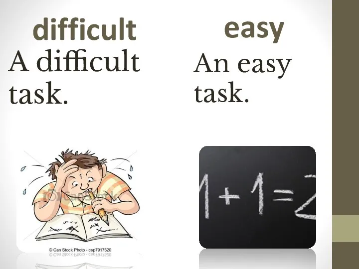 difficult A difficult task. easy An easy task.