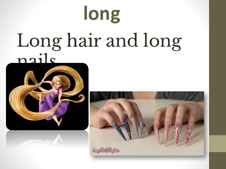 long Long hair and long nails