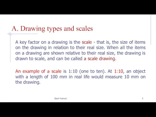 A. Drawing types and scales A key factor on a drawing is
