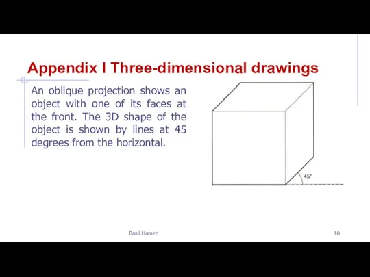 Appendix I Three-dimensional drawings An oblique projection shows an object with one