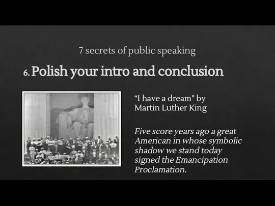 7 secrets of public speaking 6. Polish your intro and conclusion Five