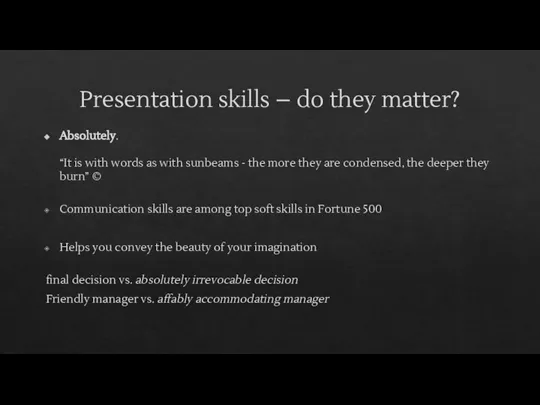 Presentation skills – do they matter? Absolutely. “It is with words as