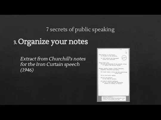7 secrets of public speaking 3. Organize your notes Extract from Churchill's