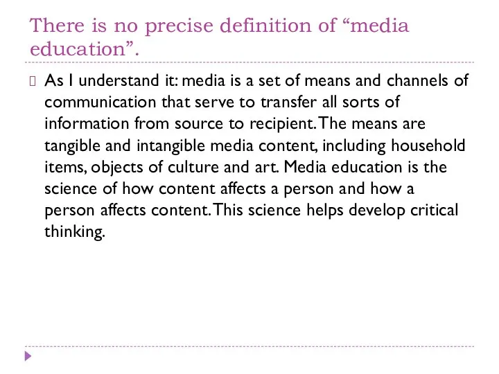 There is no precise definition of “media education”. As I understand it:
