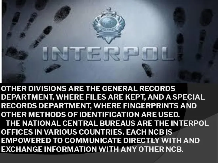 OTHER DIVISIONS ARE THE GENERAL RECORDS DEPARTMENT, WHERE FILES ARE KEPT, AND