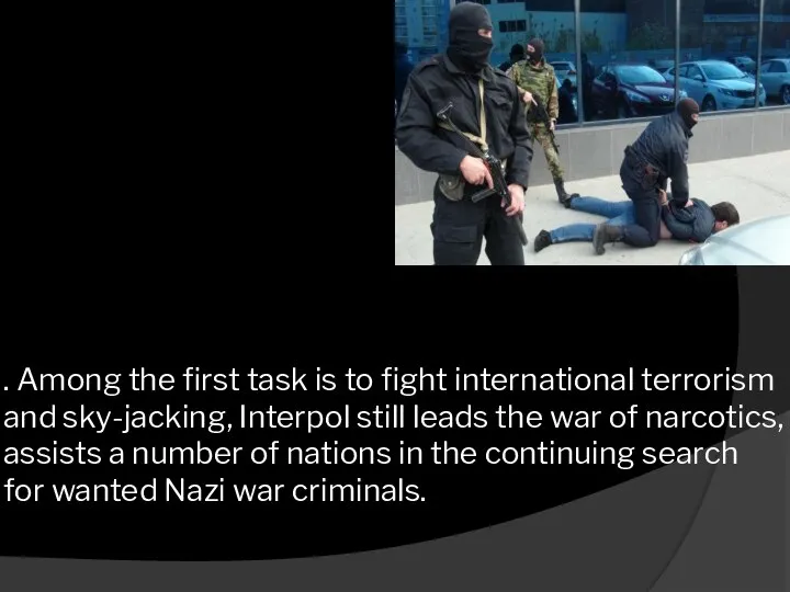 . Among the first task is to fight international terrorism and sky-jacking,
