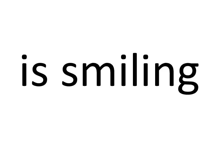 is smiling