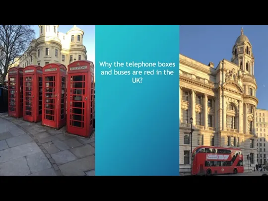 Why the telephone boxes and buses are red in the UK?