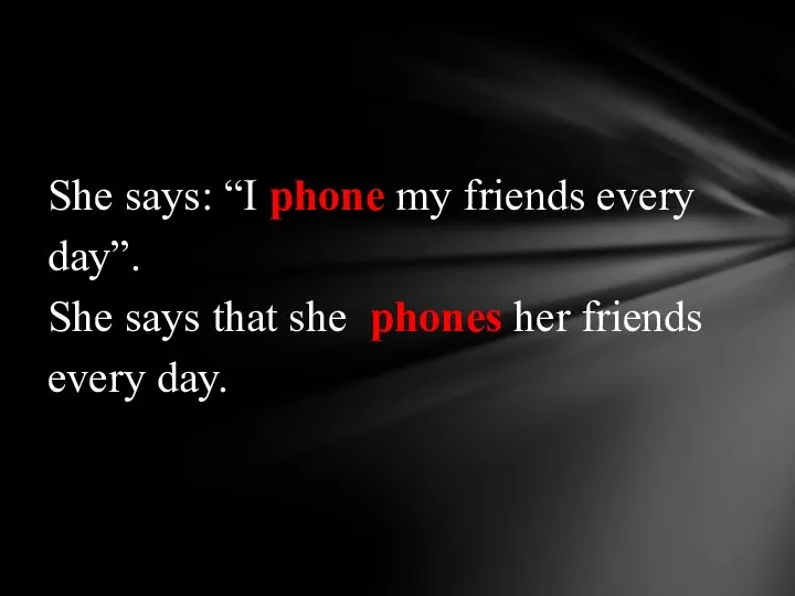 She says: “I phone my friends every day”. She says that she