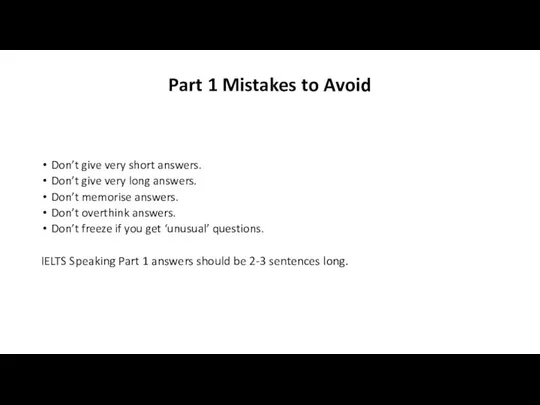 Part 1 Mistakes to Avoid Don’t give very short answers. Don’t give