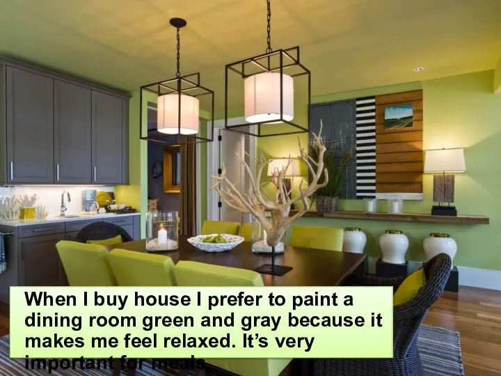 When I buy house I prefer to paint a dining room green