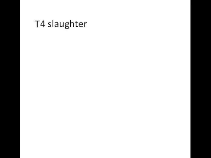 T4 slaughter