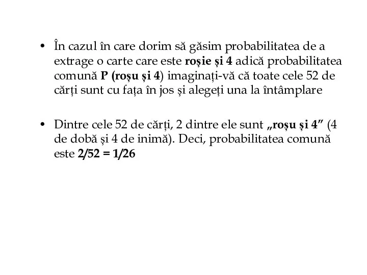 În cazul în care dorim să găsim probabilitatea de a extrage o