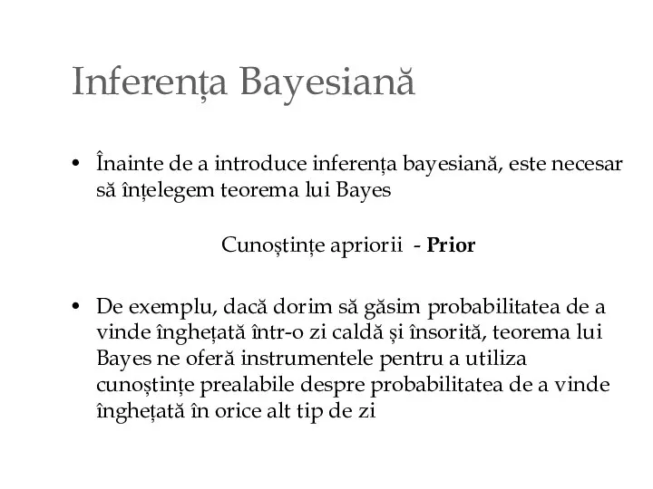 Inferența Bayesiană Înainte de a introduce inferența bayesiană, este necesar să înțelegem