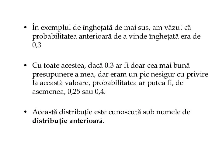 În exemplul de înghețată de mai sus, am văzut că probabilitatea anterioară