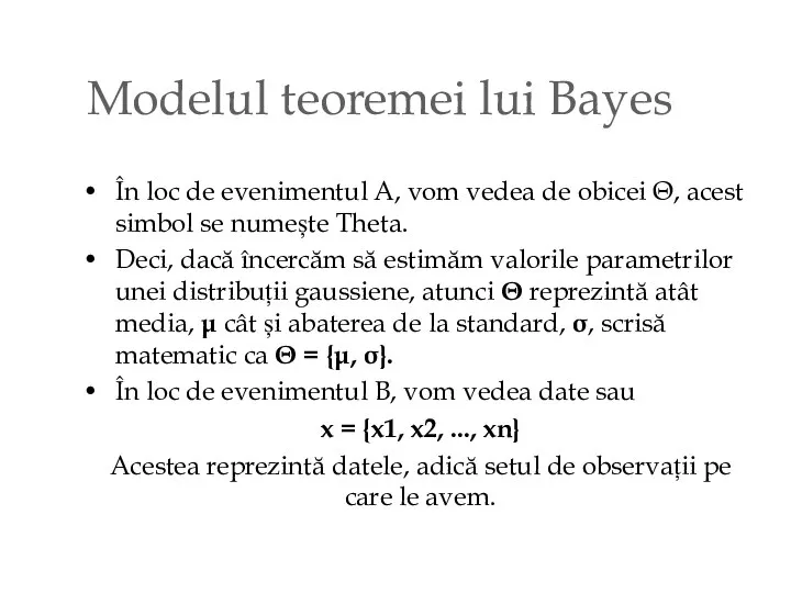 Modelul teoremei lui Bayes În loc de evenimentul A, vom vedea de