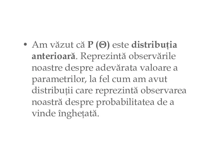 Am văzut că P (Θ) este distribuția anterioară. Reprezintă observările noastre despre