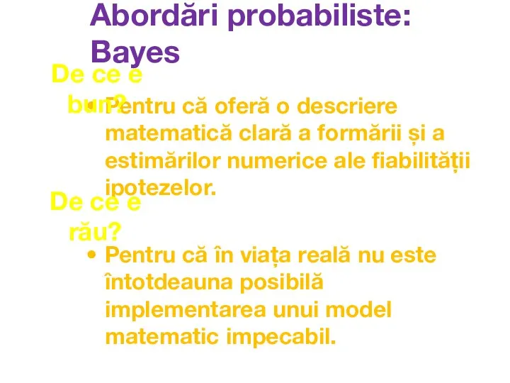 Abordări probabiliste: Bayes Pentru că oferă o descriere matematică clară a formării