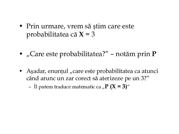 Prin urmare, vrem să știm care este probabilitatea că X = 3