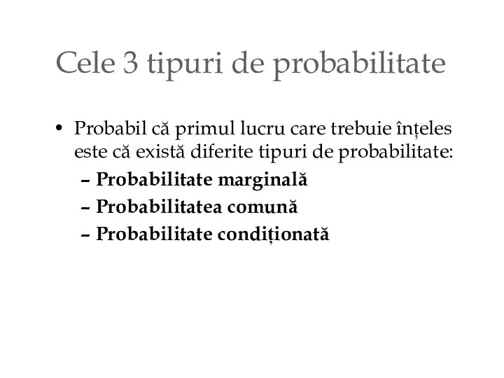 Cele 3 tipuri de probabilitate Probabil că primul lucru care trebuie înțeles