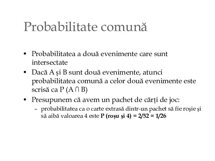 Probabilitate comună Probabilitatea a două evenimente care sunt intersectate Dacă A și