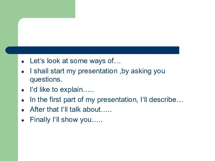 Let‘s look at some ways of… I shall start my presentation ,by