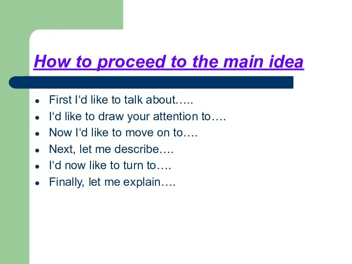 How to proceed to the main idea First I‘d like to talk