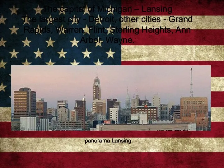 The capital of Michigan – Lansing The largest city - Detroit, other