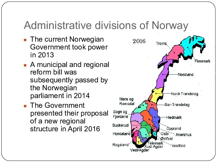 Administrative divisions of Norway The current Norwegian Government took power in 2013