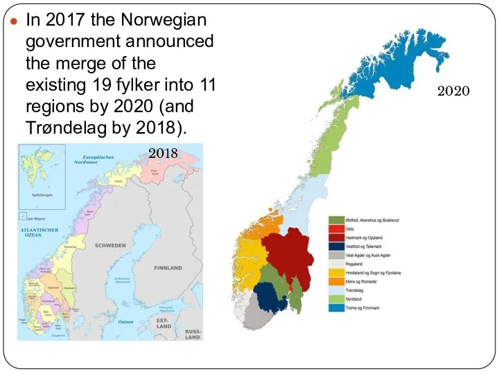 In 2017 the Norwegian government announced the merge of the existing 19