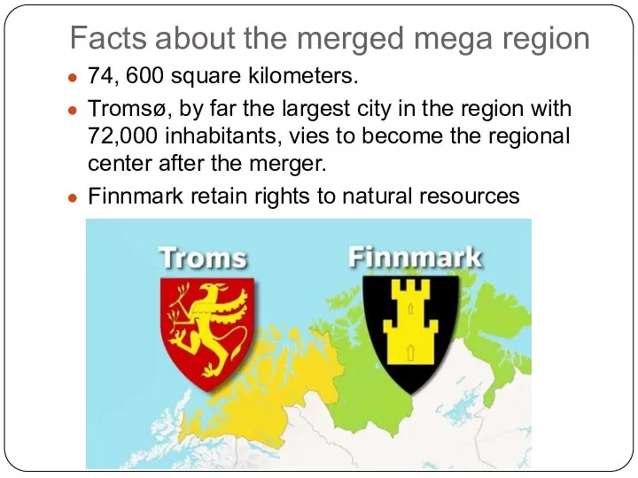 Facts about the merged mega region 74, 600 square kilometers. Tromsø, by