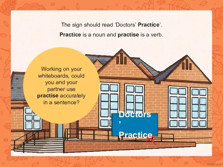 The sign should read ‘Doctors’ Practice’. Practice is a noun and practise
