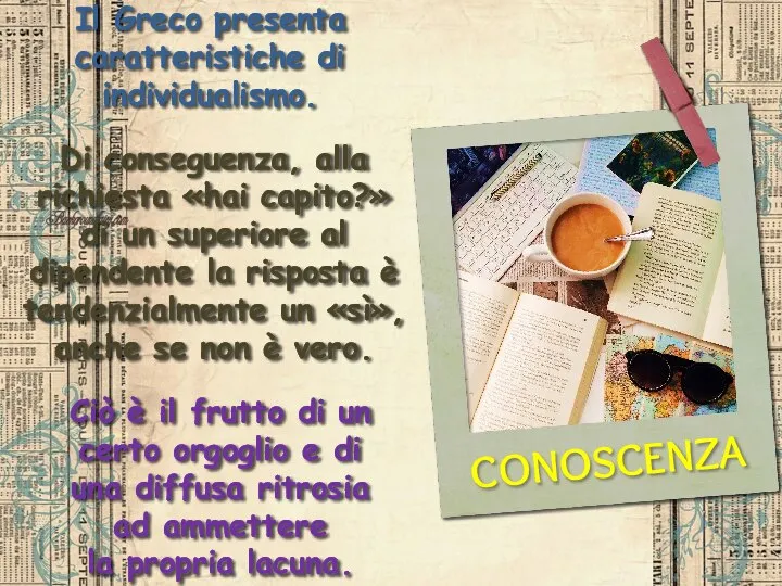 CONOSCENZA Il Greco presenta caratteristiche di individualismo. Di conseguenza, alla richiesta «hai