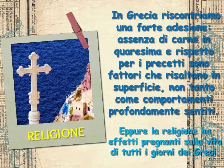 RELIGIONE In Grecia riscontriamo una forte adesione: assenza di carne in quaresima