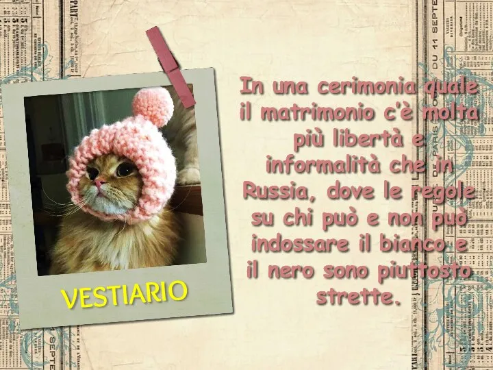 VESTIARIO In una cerimonia quale il matrimonio c’è molta più libertà e