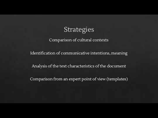 Strategies Comparison of cultural contexts Identification of communicative intentions, meaning Analysis of