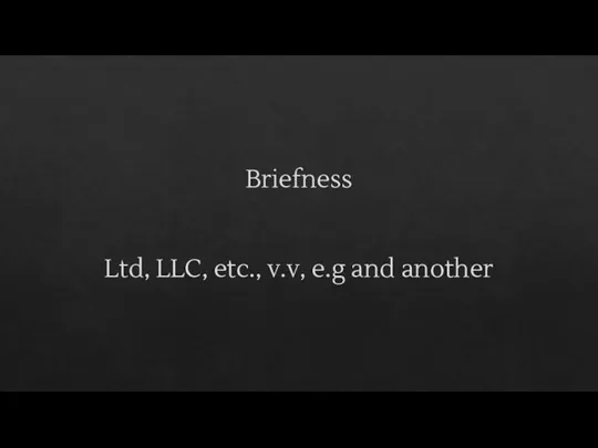 Briefness Ltd, LLC, etc., v.v, e.g and another