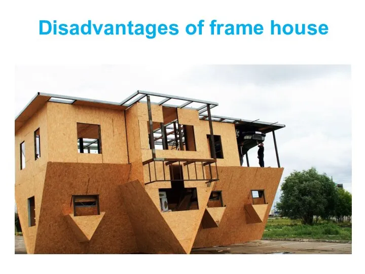 Disadvantages of frame house