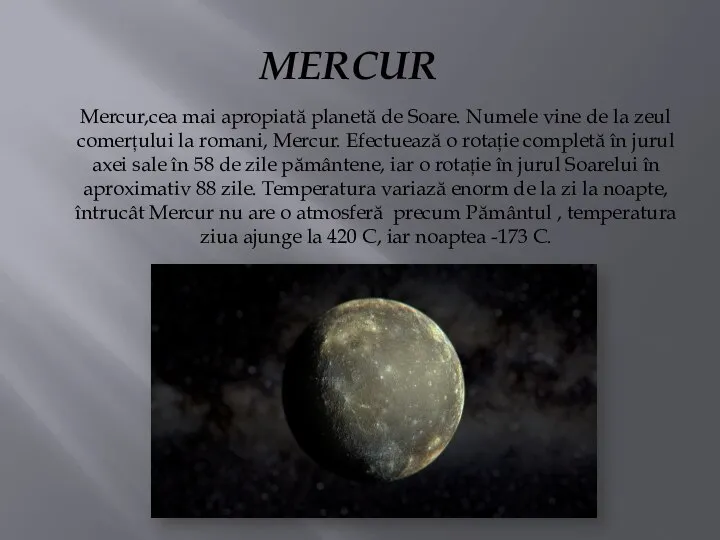 MERCUR Mercur,cea mai apropiată planetă de Soare. Numele vine de la zeul