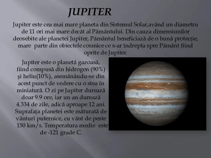 JUPITER Jupiter este cea mai mare planeta din Sistemul Solar,având un diametru